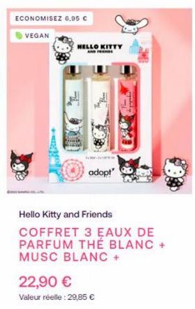 ECONOMISEZ 6,05 €  VEGAN  HELLO KITTY AND TEEN  adopt  Hello Kitty and Friends  COFFRET 3 EAUX DE PARFUM THÉ BLANC + MUSC BLANC +  22,90 €  Valeur réelle: 29,85 € 