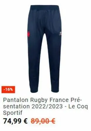 -16%  pantalon rugby france pré-sentation 2022/2023 le coq sportif 74,99 € 89,00 € 