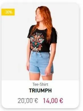 -30%  tee-shirt triumph  20,00 € 14,00 € 