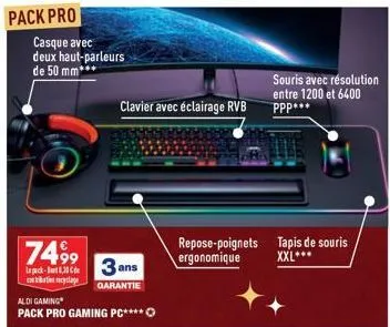 pack pro  casque avec  deux haut-parleurs de 50 mm**  7499  lage-33 ans  coration cyclage  garantie  clavier avec éclairage rvb  repose-poignets ergonomique  souris avec résolution entre 1200 et 6400 