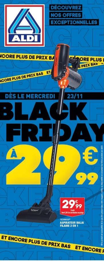 A  ALDI  NCORE PLUS DE PRIX BA  DÉCOUVREZ  NOS OFFRES EXCEPTIONNELLES  INCORE PLUS DE PRIX BAS ET  A  DÈS LE MERCREDI 23/11  BLACKF FRIDAY €  20 29,99  KI B  ORE PLUS I  PRIX BAS  299⁹9  L' 30 decibut