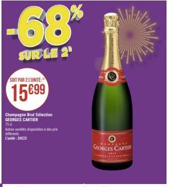 -68%  SUR LE 2¹  SOIT PAR 2 L'UNITÉ:  15699  Champagne Brut Sélection  GEORGES CARTIER  75 d  Autres variétés disponibles à des prix différents L'unité: 24€23  GEORGES CARTIER  BALT ELECTIONS  CA 