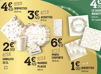 4€  49 SERVIETTES  1x11cm  2€  GOBELETS 25 CL  3€  Les 8  49 ASSIETTES  823 cm.  Thomas  4€  49 MARQUE- PLACES  cm.  49 Les 8 PORTE-COUVERTS 10x20 cm  99  LE CASSE-NOISETTE 5x14cm. Diff.modeles.  Les 