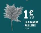 € 79  LA BRANCHE PAILLETÉE 