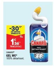 -30%  DE REMISE IMMEDIATE  1⁹6  Won{[Uncol]  CANARD  GEL WC*  100% détartrant.  CANARD  www  DETARTRANT 