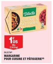 105  500 12,10€  Dilecta  CUISINE PATISSERIE  DILECTA  MARGARINE  POUR CUISINE ET PÂTISSERIE 