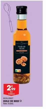 2,99  25d 11,6l)  chce  huile de noix rekinchicas  excellence huile de noix ⓒ avec éclats. 