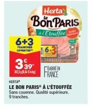 Herta  Bon PARIS  Etouffée  6+3  TRANCHES OFFERTES  339 BABORE EN 25 FRANCE  HERTA  LE BON PARIS À L'ÉTOUFFÉE Sans couenne. Qualité supérieure. 9 tranches. 
