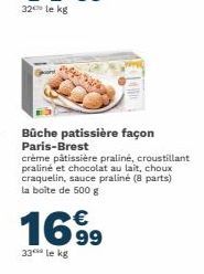 Bûche patissière façon Paris-Brest  crème pâtissière praliné, croustillant praliné et chocolat au lait, choux craquelin, sauce praliné (8 parts) la boite de 500 g  16⁹9  33*** le kg 