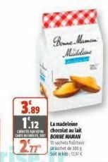 Madeline  3.89 1.12 Laadeleine  Cis chocolat au lait CBONNE MAMAN  10 sachets falcher  277  sachet de 300 Site: 