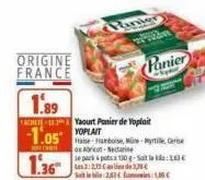 origine france  20  panier  1.89  fachete a yaourt panier de yoplait yoplait  -1.05 bs-te, cris  1.36  as abricot nectarine se pack & potsx 130 g-sol les 2:2,72 lis de 2, soit le lille 2,531,06  