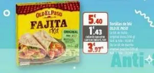 oldelpaso fajita  ka original  5.40 1.43 old el paso  carso  3.97  tortas de ble 