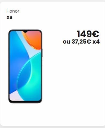 Honor  X6  149€  ou 37,25€ x4 