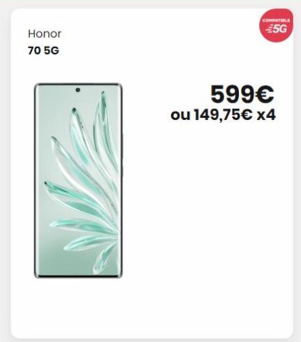 Honor 70 5G  599€ ou 149,75€ x4  COMPATIBLE  5G 
