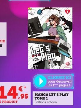 €*  14,9  LE PRODUIT  Let's play  CLIQUEZ ICI pour decouvrir pages!  les 1  ,95 TOME 1  MANGA LET'S PLAY  Éditions Kotoon 