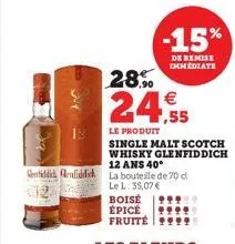 28%  24,5  le produit  single malt scotch whisky glenfiddich  12 ans 40*  reiddi enfiddich la bouteille de 70 d  le l: 35,07 €  boisé  épicé  fruité  -15%  de remise immediate 