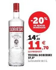 sobieski  voorra  -20%  de remise immediate  14%  € ,70  le produit vodka sobieski  37,5° la bouteille de 1 l 