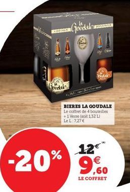 (3)  COFFRET  Goodalo  tak  Goodale  (pindal  PREG  berter  rigun  BIERES LA GOUDALE Le coffret de 4 bouteilles +1 Verre (soit 1,32 L) Le L: 7,27 €  12€  -20% 9%  LE COFFRET 