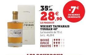 WELUR TU3H  Feat Hat YUSHAN  35%  28,90  €  LE PRODUIT WHISKY TAIWANAIS YUSHAN 40  La bouteille de 70 cl Le L: 41,29 €  BOISE  ÉPICE  FRUITE99  -7€  DE REMISE IMMEDIATE 