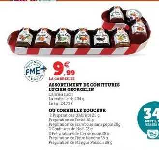 pun  pme+  99,99  €  la corbeille  assortiment de confitures  lucien georgelin  canne à sucre  la corbeille de 404 g lekg: 24,73 €  ou corbeille douceur  2 préparations d'abricot 28 g préparation de f