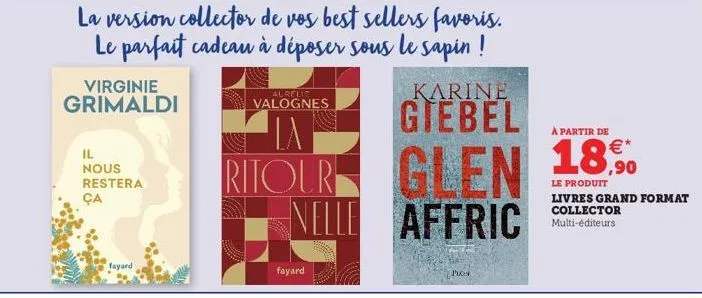 virginie grimaldi  il nous restera ça  fayard:  aureliz  valognes  la version collector de vos best sellers favoris. le parfait cadeau à déposer sous le sapin !  fayard  ritour nelle  pros  karine  gi