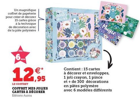 Dès  6 ans  12,95  LE COFFRET COFFRET MES JOLIES CARTES À DÉCORER Editions Auzou  Majelis cartes decorer  Ase  Contient: 15 cartes à décorer et enveloppes, 1 joli crayon, 1 pince et + de 300 décoratio