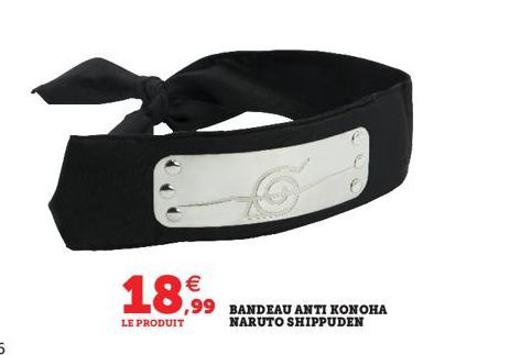 18,99  LE PRODUIT  ,99 BANDEAU ANTI KONOHA  NARUTO SHIPPUDEN 