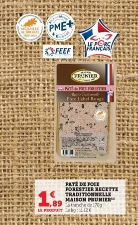 medaille de bronze,  in 200  mon  pme+  ngage  pour un  feef  19  1,89  2..3 le porc français  maison  prunier  pate de foie forestier recette traile  pote label rouge  paté de foie forestier recette 