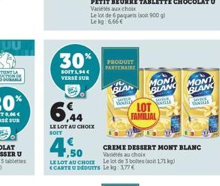 30%  SOIT 1,94 € VERSE SUR  6%  LE LOT AU CHOIX  PETIT BEURRE TABLETTE CHOCOLAT U  Variétés aux choix  Le lot de 6 paquets (soit 900 g) Le kg: 6,66 €  PRODUIT PARTENAIRE  BLAN  SAVEUR  VANILL  4,50  C