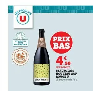 produits  u  viticulture plus responsable  mat  explore  plours  exoles nouve  prix bas  ,50  le produit beaujolais nouveau aop rouge u  la bouteille de 75 dl 
