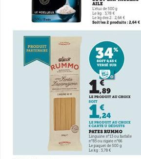 LE MOELLEUX  500,11  PRODUIT PARTENAIRE  L  RUMMO  Lenta Lavorazione  SUMMO  L'étude 500 g  Le kg: 3,78 €  Le kg des 2:2,64 €  Soit les 2 produits: 2,64 €  34%  SOIT 0,65€ VERSE SUR  ,89  LE PRODUIT A