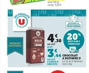 produit partenaire  produits (u)  apa  noir  111  (soit 525 g) lekg: 6,29 €  tuu tuu tuu  € 1,30  le lot soit  3,449  ,44  le lot  carteu  deduits  soutient la production de cacao durable  20%  soit 0