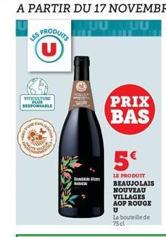 VITICULTURE PLUS RESPONSABLE  nu  Man  EXPLOR  MON  V  PRIX BAS  5€  LE PRODUIT BEAUJOLAIS NOUVEAU VILLAGES AOP ROUGE U  La bouteille de 75 cl 