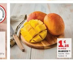 1,25  la piece mangue variété kent  calibre: 8 
