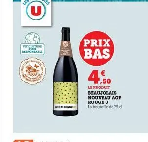 viticulture plus responsable  mat  explore  plours  exoles nouve  prix bas  ,50  le produit beaujolais nouveau aop rouge u  la bouteille de 75 dl 