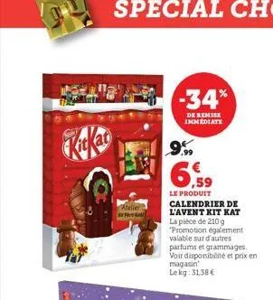 atelier pe  -34%  de remise immediate  9.99  le produit calendrier de l'avent kit kat la pièce de 210 g "promotion également valable sur d'autres parfums et grammages. voir disponibilité et prix en ma