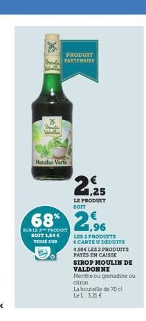 X  hlation  Malin Wine  PRODUIT PARTENAIRE  Menthe Verte  SUR LE PRODUIT  SOIT 1,54 € VERSE SUR  68% 2,96  21,25  LE PRODUIT SOIT  LES 2 PRODUITS <CARTE U DÉDUITS  4,50€ LES 2 PRODUITS PAYÉS EN CAISSE