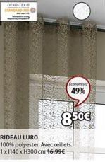 631534  Foto  Economet  49%  8.50€  RIDEAU LURO 100% polyester. Avec ceillets. 1x1140 x H300 cm 16,99€ 