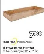750€  petit prix permanent  plateau décoratif tage en bois de manguier. 115 x l39 cm 