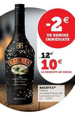 the original  strich cream  edition limitée  -2€  de remise immédiate  12€  10€  le produit au choix  bailey's 17° original  ou caramel beurre salé la bouteille de 70 et le l 14,29 € 
