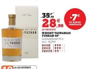 ressed mast two  hyushin  newar  ttl  llan sky  |yushan  35%  28,90  le produit whisky taiwanais yushan 40°  la bouteille de 70 d le l: 41,29 €  boise  épicé 999  fruite y  -7€  de remise immediate 