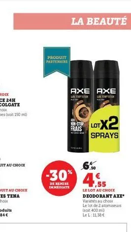 produit partenaire  la beauté  axe axe  temptation  temptation  non-stop lot frais  lotx2  sprays  -30% 4.55  de remise immediate  le lot au choix  deodorant axe* variétés au choix  le lot de 2 atomis