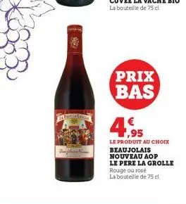 $197  fatmirchen this  prix bas  € 1,95  le produit au choix beaujolais nouveau aop  le pere la grolle rouge ou rosé  la bouteille de 75 cl 