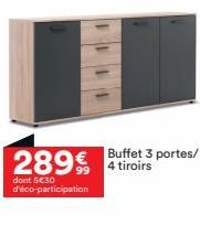 Buffet 3 portes/  289 4 tiroirs  99  dont 5€30 d'éco-participation 