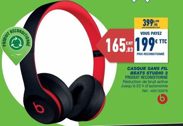 PRODUIT  ECONDITIONNE  39995  PRE RECOMMANDE NEU  VOUS PAYEZ  |  165199€ TTC  PRIX RECONDITIONNÉ  CASQUE SANS FIL BEATS STUDIO 3 PRODUIT RECONDITIONNÉ Réduction de bruit active Jusqu'à 22 h d'autonomi