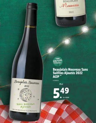 Beaujolais Nouveau  2022  Sans Sulfites Ajoutés MISEN OUTERLE A LA PROPTE  SANS SULFITES AJOUTES  Beaujolais Nouveau Sans Sulfites Ajoutés 2022 AOP**  75 el  549  ● 1L-730€  mit 