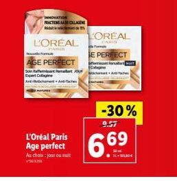 INNOVATION FRACTIONS AAE COLLAGENE Ridut  L'OREAL  PARIS Formule  AGE PERFECT  Soin Reisen Remo Expert Collagine  Anti Pelichament ACTING AN  L'Oréal Paris Age perfect  Au choix: jour ou muit  LOREAL 