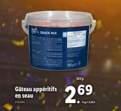 Gâteau appéritifs en seau 24  SNACK MIX  500g  500g  269  1kg-5,38 € 