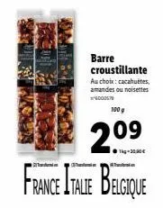 barre croustillante  au choix: cacahuètes, amandes ou noisettes 6000578  100 g  ●1kg-30,30 €  france itale belgique 