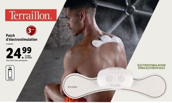 Terraillon.  Patch  d'électrostimulation  24.99  L'unité au chole  Dont 080-pion  410937  3  Terrailkin  Bernation  ELECTROSTIMULATION ÉPAULES/CERVICALES  